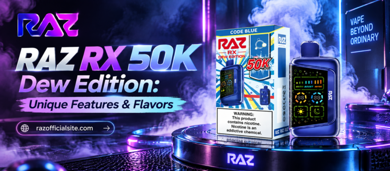 Raz Rx 50K Dew Edition: Unique Features &Amp; Flavors 1 Raz Rx 50K Dew Edition